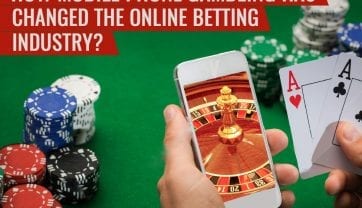 How Mobile Phone Gambling Has Changed The Online Betting Industry?