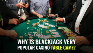 Why Is Blackjack Very Popular Casino Table Game?