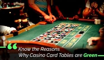 Know The Reasons Why Casino Card Tables are Green