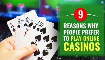 9 Reasons Why People Prefer to Play Online Casinos